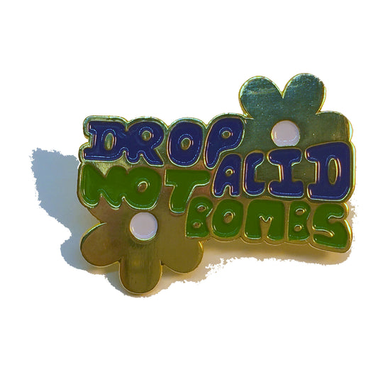 Drop Acid Not Bombs Flowers Golden Pin